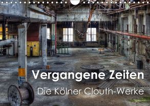 Vergangene Zeiten – Die Kölner Clouth-Werke (Wandkalender 2018 DIN A4 quer) von Brüggen // www.peterbrueggen.de,  Peter