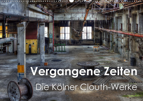Vergangene Zeiten – Die Kölner Clouth-Werke (Wandkalender 2021 DIN A2 quer) von Brüggen // www.peterbrueggen.de,  Peter