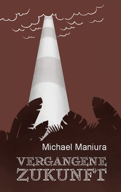 Vergangene Zukunft von Maniura,  Michael