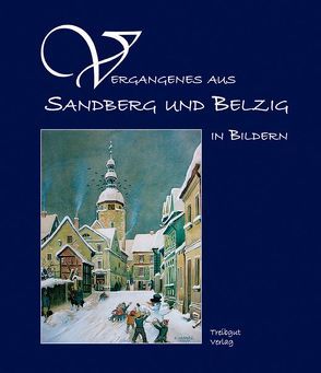 Vergangenes aus Sandberg und Belzig in Bildern von Kraemer,  Bärbel, Ritter,  Ruth