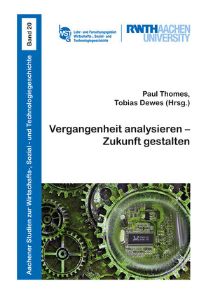 Vergangenheit analysieren – Zukunft gestalten von Dewes,  Tobias, Thomes,  Paul