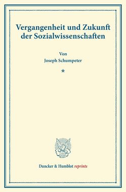 Vergangenheit und Zukunft der Sozialwissenschaften. von Schumpeter,  Joseph