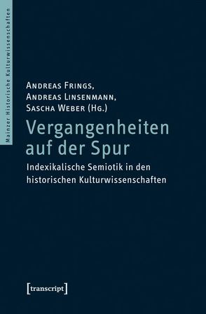 Vergangenheiten auf der Spur von Frings,  Andreas, Linsenmann,  Andreas, Weber,  Sascha