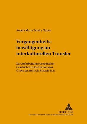 Vergangenheitsbewältigung im interkulturellen Transfer von Pereira Nunes,  Ângela Maria
