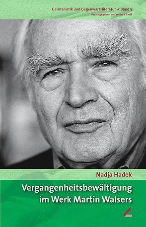 Vergangenheitsbewältigung im Werk Martin Walsers von Hadek,  Nadja