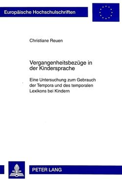 Vergangenheitsbezüge in der Kindersprache von Reuen,  Christiane