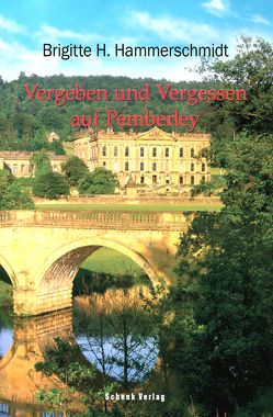 Vergeben und Vergessen auf Pemberley von Hammerschmidt,  Brigitte H.