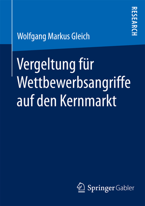 Vergeltung für Wettbewerbsangriffe auf den Kernmarkt von Gleich,  Wolfgang Markus