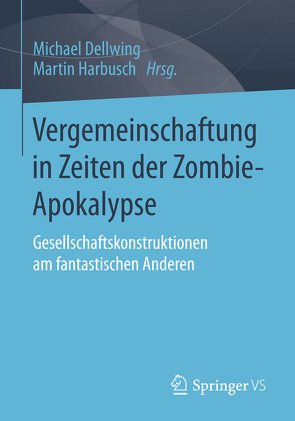 Vergemeinschaftung in Zeiten der Zombie-Apokalypse von Dellwing,  Michael, Harbusch,  Martin