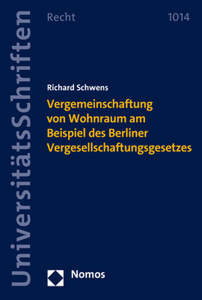 Vergemeinschaftung von Wohnraum am Beispiel des Berliner Vergesellschaftungsgesetzes von Schwens,  Richard
