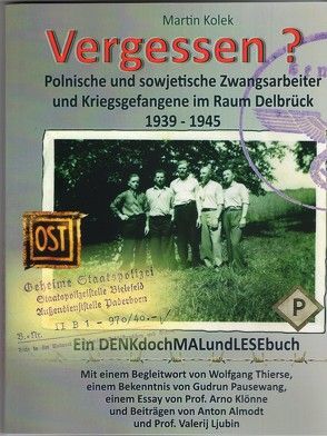 Vergessen? Polnische und sowjetische Zwangsarbeiter und Kriegsgefangene im Raum Delbrück 1939-1945 von Almodt,  Anton, Kolek,  Martin, Pausewang,  Gudrun, Prof. Klönne,  Arno, Prof. Ljubin,  Valerij, Thierse,  Wolfgang