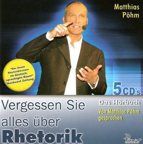 Vergessen Sie alles über Rhetorik von Pöhm,  Matthias