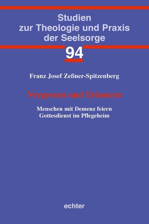 Vergessen und Erinnern von Zeßner-Spitzenberg,  Franz Josef