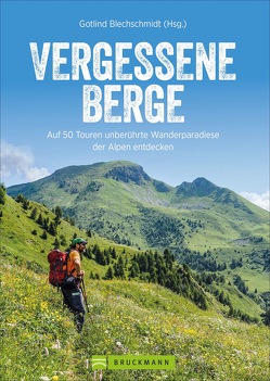 Vergessene Berge von Blechschmidt,  Gotlind, Hüsler,  Eugen E., Posegga,  Susanne, Pröttel,  Michael, Rosenwirth,  Wolfgang und Maria, Sinzinger,  Martin