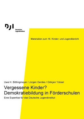 Vergessene Kinder? Demokratiebildung in Förderschulen von Gerdes,  Jürgen, H. Bittlingmayer,  Uwe, Yüksel,  Gökçen