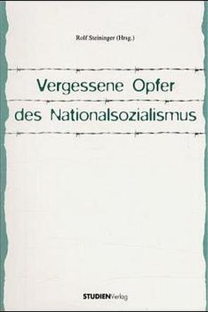 Vergessene Opfer des Nationalsozialismus von Steininger,  Rolf
