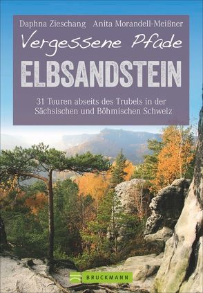 Vergessene Pfade Elbsandsteingebirge von Anita Morandell-Meißner,  Daphna Zieschang Und, Daphna Zieschang,  Anita Morandell-Meißner und