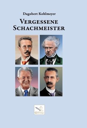 Vergessene Schachmeister von Kohlmeyer,  Dagobert