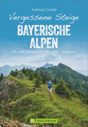 Vergessene Steige Bayerische Alpen von Gruhle,  Andreas