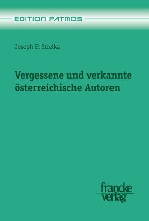 Vergessene und verkannte österreichische Autoren von Strelka,  Joseph P.