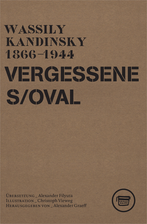 Vergessenes Oval von Alexander,  Graeff, Filyuta,  Alexander, Kandinsky,  Wassily, Vieweg,  Christoph