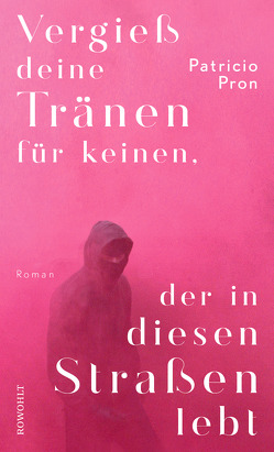 Vergieß deine Tränen für keinen, der in diesen Straßen lebt von Hansen,  Christian, Pron,  Patricio