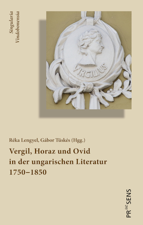 Vergil, Horaz und Ovid in der ungarischen Literatur 1750‒1850 von Lengyel,  Réka, Tüskés,  Gabor