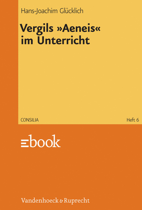 Vergils »Aeneis« im Unterricht von Glücklich,  Hans-Joachim