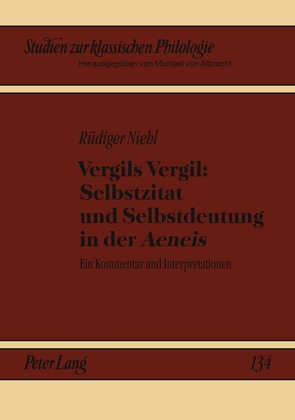 Vergils Vergil: Selbstzitat und Selbstdeutung in der «Aeneis» von Niehl,  Rüdiger