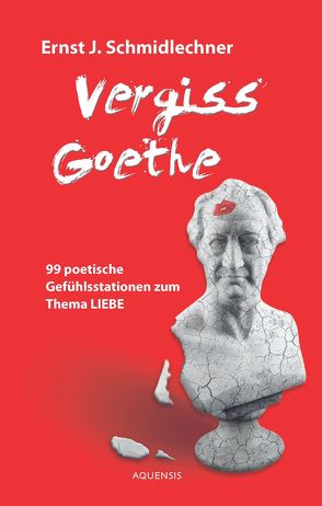 Vergiss Goethe von Schmidlechner,  Ernst J