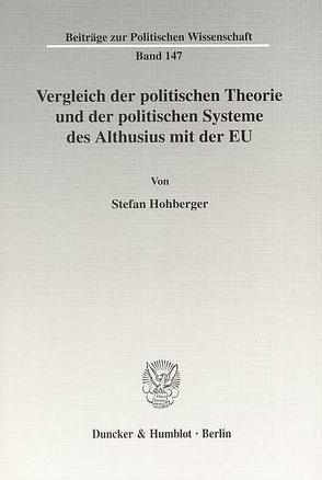 Vergleich der politischen Theorie und der politischen Systeme des Althusius mit der EU. von Hohberger,  Stefan