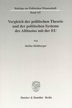 Vergleich der politischen Theorie und der politischen Systeme des Althusius mit der EU. von Hohberger,  Stefan