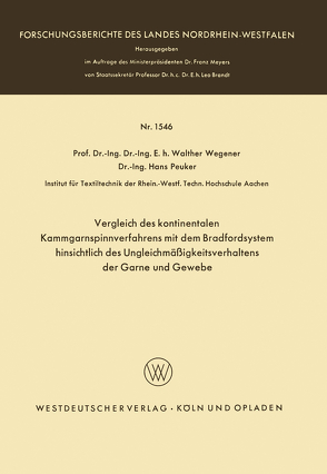 Vergleich des kontinentalen Kammgarnspinnverfahrens mit dem Bradfordsystem hinsichtlich des Ungleichmäßigkeitsverhaltens der Garne und Gewebe von Wegener,  Walther