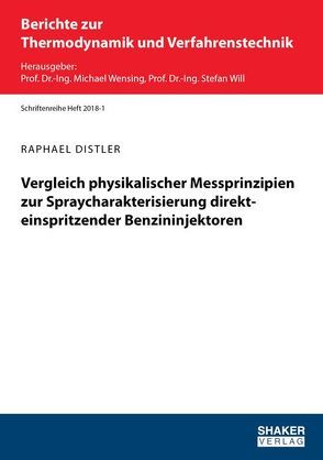 Vergleich physikalischer Messprinzipien zur Spraycharakterisierung direkteinspritzender Benzininjektoren von Distler,  Raphael