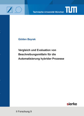 Vergleich und Evaluation von Beschreibungsmitteln für die Automatisierung hybrider Prozesse von Bayrak,  Gülden