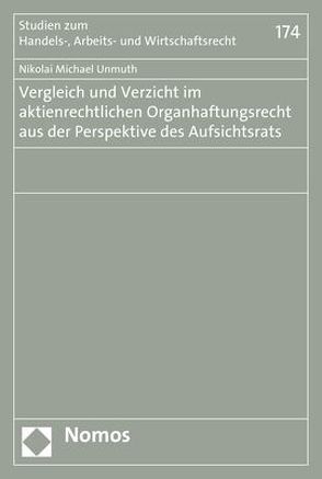 Vergleich und Verzicht im aktienrechtlichen Organhaftungsrecht aus der Perspektive des Aufsichtsrats von Unmuth,  Nikolai Michael