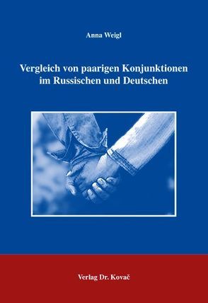 Vergleich von paarigen Konjunktionen im Russischen und Deutschen von Weigl,  Anna