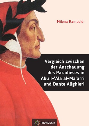 Vergleich zwischen der Anschauung des Paradieses in Abu l-‚Ala al-Ma’arri und Dante Alighieri von Rampoldi,  Milena