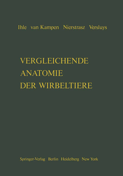 Vergleichende Anatomie der Wirbeltiere von Hirsch,  G.C., Ihle,  J.E.W., Kampen,  P.N. van, Nierstrasz,  H.F., Versluys,  J.