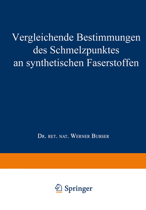 Vergleichende Bestimmungen des Schmelzpunktes an synthetischen Faserstoffen von Bubser,  Werner
