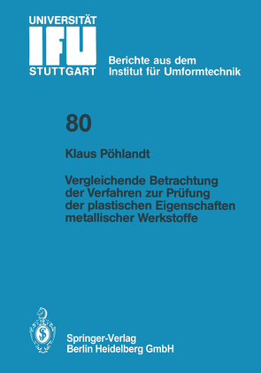 Vergleichende Betrachtung der Verfahren zur Prüfung der plastischen Eigenschaften metallischer Werkstoffe von Pöhlandt,  K.