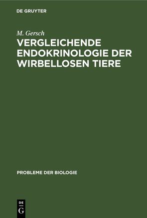 Vergleichende Endokrinologie der Wirbellosen Tiere von Gersch,  M.