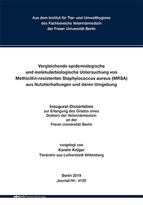 Vergleichende epidemiologische und molekularbiologische Untersuchung von Methicillin-resistenten Staphylococcus aureus (MRSA) aus Nutztierhaltungen und deren Umgebung von Krüger,  Karolin