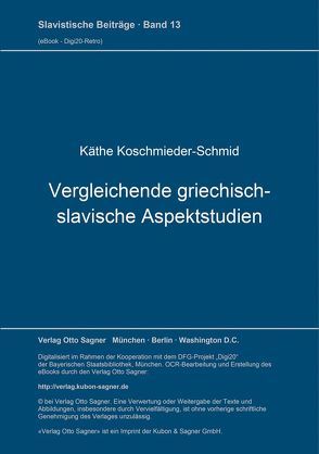 Vergleichende griechisch-slavische Aspektstudien von Koschmieder-Schmid,  Käthe