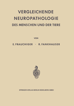 Vergleichende Neuropathologie des Menschen und der Tiere von Fankhauser,  Rudolf, Frauchiger,  Ernst