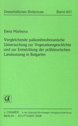 Vergleichende paläoethnobotanische Untersuchung zur Vegetationsgeschichte und zur Entwicklung der prähistorischen Landnutzung in Bulgarien von Marinova,  Elena