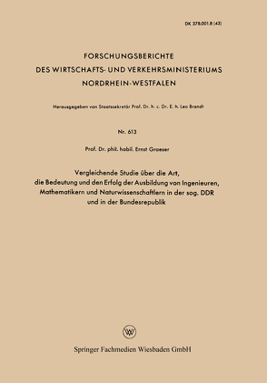 Vergleichende Studie über die Art, die Bedeutung und den Erfolg der Ausbildung von Ingenieuren, Mathematikern und Naturwissenschaftlern in der sog. DDR und in der Bundesrepublik von Graeser,  Ernst