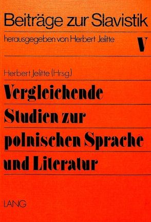 Vergleichende Studien zur polnischen Sprache und Literatur von Jelitte,  Herbert