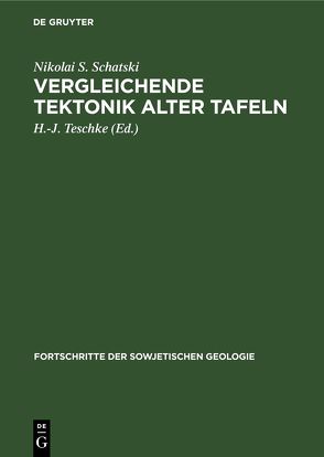 Vergleichende Tektonik alter Tafeln von Schatski,  Nikolai S., Scheitz,  E., Teschke,  H.-J.