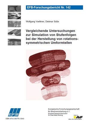 Vergleichende Untersuchungen zur Simulation von Stufenfolgen bei der Herstellung von rotationssymmetrischen Umformteilen von Süße ,  Dietmar, Voelkner,  Wolfgang